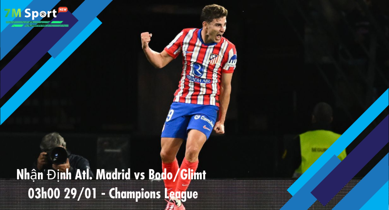 Đội hình dự kiến trước trận Atl. Madrid vs Bodo/Glimt